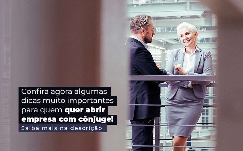 Confira Agora Algumas Dicas Muito Importantes Para Quem Quer Abrir Empresa Com Conjuge Post 1 - Contabilidade em Piracicaba - SP | Ibérica Contábil