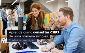 Aprenda Como Consultar Cnpj De Uma Maneira Simples Post 1 - Contabilidade em Piracicaba - SP | Ibérica Contábil