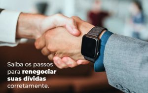 Saiba Os Passos Para Renegociar Suas Dividas Corretamente Blog - Contabilidade em Piracicaba - SP | Ibérica Contábil