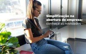 Simplificacao Na Abertura De Empresa Conheca As Novidades Blog - Contabilidade em Piracicaba - SP | Ibérica Contábil